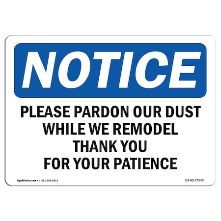 Signmission Safety Sign, OSHA Notice, 12" Height, Please Pardon Our Dust While We Remodel Sign, Landscape OS-NS-D-1218-L-17545